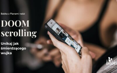 Doom scrolling. Unikaj jak śmierdzącego wujka.