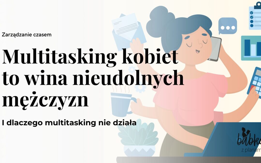 Multitasking kobiet to wina nieudolnych mężczyzn