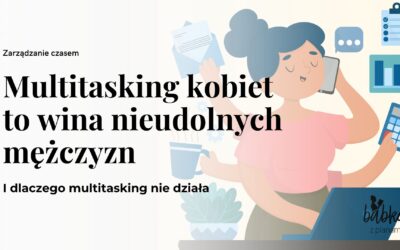Multitasking kobiet to wina nieudolnych mężczyzn
