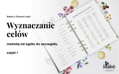 Wyznaczanie celów metodą od ogółu do szczegółu – część I